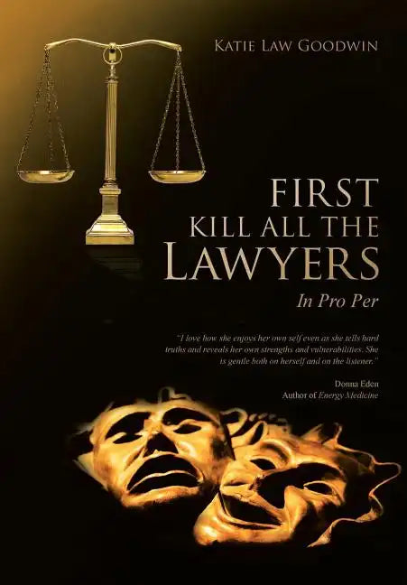 First Kill All the Lawyers: In Pro Per - Hardcover