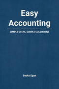Easy Accounting: Simple Steps, Simple Solutions - Paperback