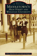 Middletown's High Street and Wesleyan University - Hardcover
