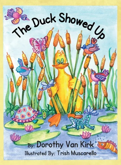 The Duck Showed Up - Hardcover