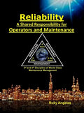 Reliability - A Shared Responsibility for Operators and Maintenance: Sequel on World Class Maintenance Management - The 12 Disciplines and Maintenance - Hardcover