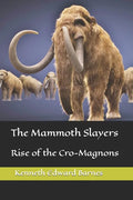 The Mammoth Slayers: Rise of the Cro-Magnons - Paperback
