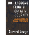 60+ Lessons from the Creative Journey: A Handy Guide for the Budding Entrepreneur - Paperback