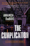 The Complication: A Camille Delaney Mystery - Hardcover