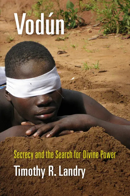 Vodún: Secrecy and the Search for Divine Power - Paperback