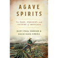 Agave Spirits: The Past, Present, and Future of Mezcals - Hardcover