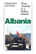 Albania (with New Postscript): From Anarchy to Balkan Identity - Paperback
