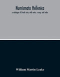 Numismata Hellenica: A Catalogue Of Greek Coins; With Notes, A Map, And Index - Paperback