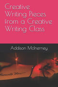 Creative Writing Pieces from a Creative Writing Class - Paperback