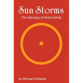 Sun Storms: The Astrology of Solar Activity - Paperback