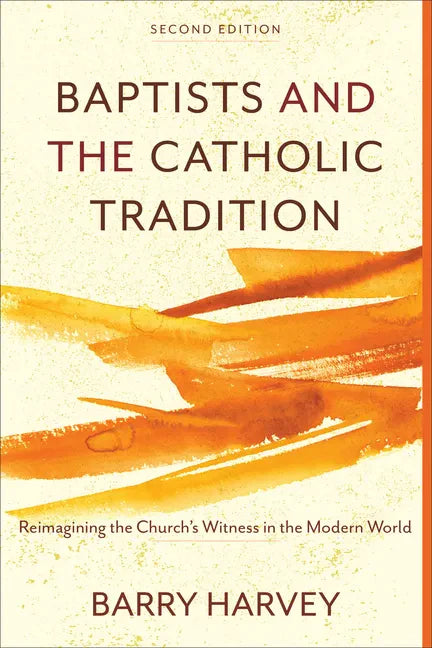 Baptists and the Catholic Tradition - Hardcover