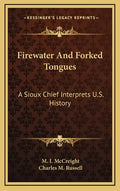 Firewater And Forked Tongues: A Sioux Chief Interprets U.S. History - Hardcover