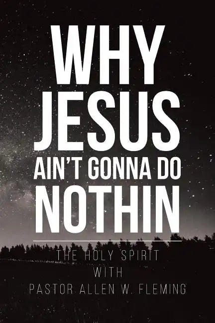 Why Jesus Ain't Gonna Do Nothin - Paperback
