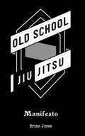 Old School Jiu-Jitsu Manifesto - Paperback