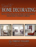 Guide To Home Decorating: How To Save Thousands And Avoid Costly Mistakes Decorating Your Own Home - Paperback