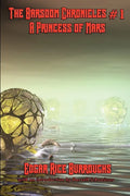 The Barsoom Chronicles #1 a Princess of Mars - Paperback