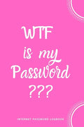 WTF Is My Password: Internet Password Logbook- Pink - Paperback