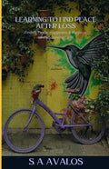 Learning to Find Peace After Loss: Finding Peace, Happiness & Purpose While Surviving Grief - Paperback