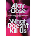What Doesn't Kill Us - Paperback
