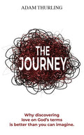 The Journey: Why discovering love on God's terms is better than you could imagine - Paperback