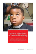 Practice and Science of Standard Barbering: A Practical and Complete Course of Training in Basic barber services and related barber science. Prepared - Paperback