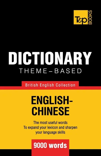 Theme-based dictionary British English-Chinese - 9000 words - Paperback