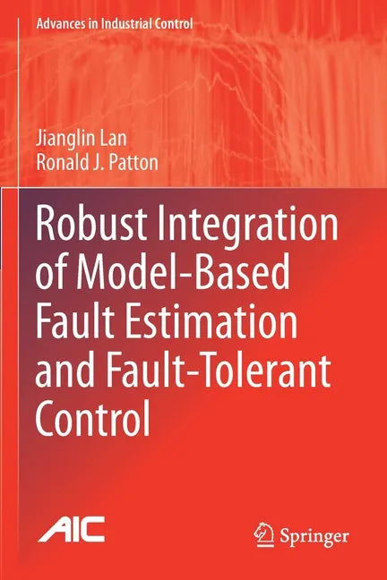 Robust Integration of Model-Based Fault Estimation and Fault-Tolerant Control - Paperback