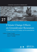 Climate Change Effects on Groundwater Resources: A Global Synthesis of Findings and Recommendations - Paperback
