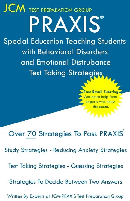 PRAXIS Special Education Teaching Students with Behavioral Disorders and Emotional Disturbances: PRAXIS 5372 - Free Online Tutoring - New 2020 Edition - Paperback