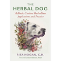 The Herbal Dog: Holistic Canine Herbalism Applications and Practice - Paperback