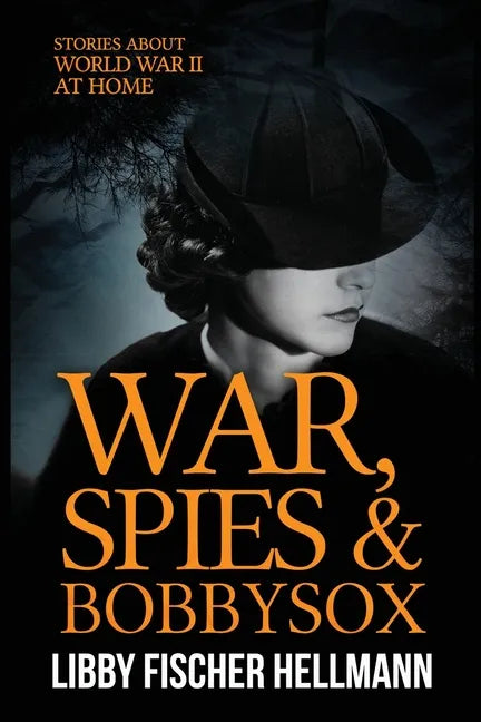 War, Spies, and Bobby Sox: Stories About World War Two At Home - Paperback