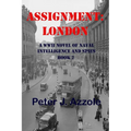 Assignment: London: A WWII Novel of Naval Intelligence and Spies - Paperback