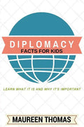 Diplomacy Facts for Kids: Learn What it is and Why It's Important - Paperback
