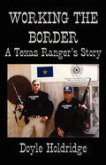 Working the Border: A Texas Ranger's Story - Paperback
