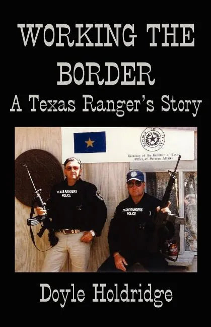 Working the Border: A Texas Ranger's Story - Paperback