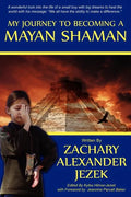 My Journey To Becoming A Mayan Shaman - Paperback