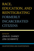 Race, Education, and Reintegrating Formerly Incarcerated Citizens: Counterstories and Counterspaces - Paperback
