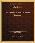 The Hermetic Rite of Baron Tshoudy - Paperback