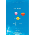 You Might Feel a Little Pressure - Paperback