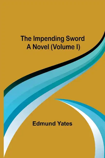 The Impending Sword; A Novel (Volume I) - Paperback
