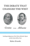 The Debate that Changed the West: Grotius versus Althusius - Paperback