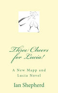 Three Cheers for Lucia!: A New Mapp and Lucia Novel - Paperback