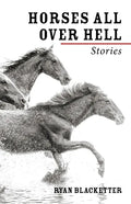 Horses All Over Hell: Stories - Hardcover