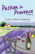 Passion for Provence: 22 Keys to La Belle Vie - Paperback