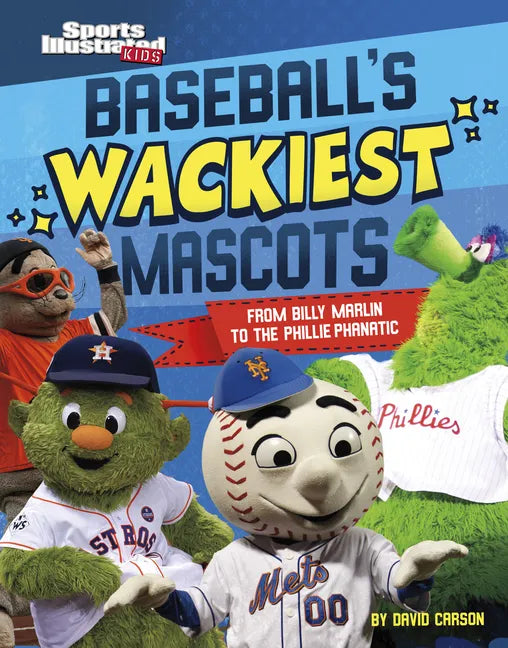 Baseball's Wackiest Mascots: From Billy Marlin to the Phillie Phanatic - Hardcover
