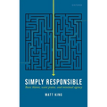 Simply Responsible: Basic Blame, Scant Praise, and Minimal Agency - Hardcover
