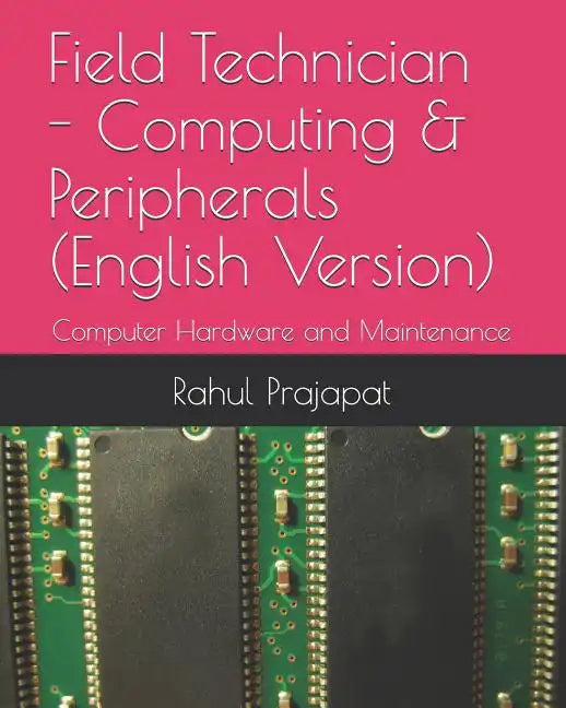 Field Technician - Computing & Peripherals (English Version): Computer Hardware and Maintenance - Paperback