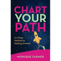 Chart Your Path: A 9-Step Method to Getting Unstuck - Paperback