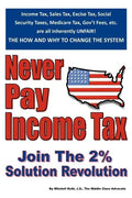 Never Pay Income Tax: Join the 2% Solution Revolution - Paperback