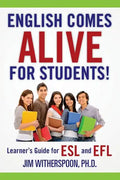 English Comes Alive for Students!: Learner's Guide for ESL and EFL - Paperback